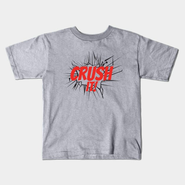 Crush It! Kids T-Shirt by CandD